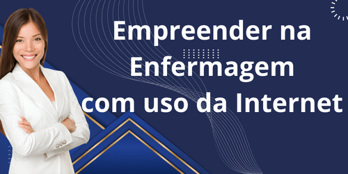 Empreender na Enfermagem com uso da Internet