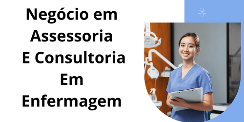 Negócio em Assessoria E Consultoria Em Enfermagem